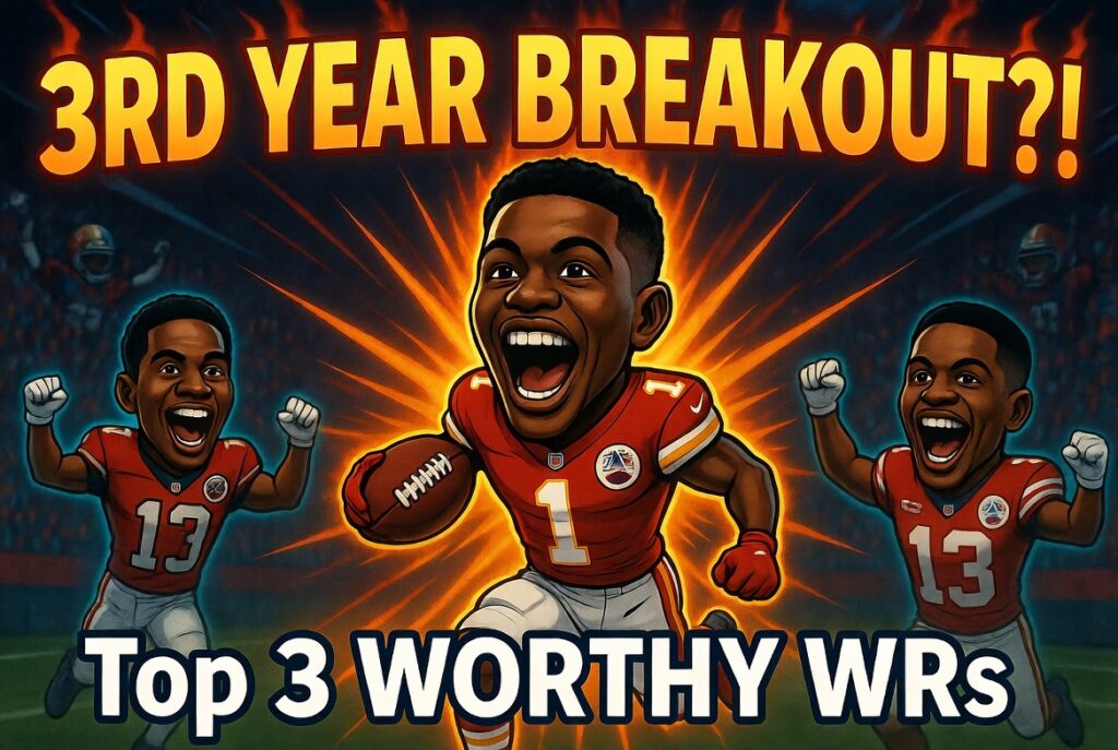 3rd Year Dynasty WR Breakout? Top 3 “Worthy” of Your Attention (Value Buys)